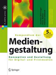 Icon image Kompendium der Mediengestaltung: Konzeption und Gestaltung für Digital- und Printmedien, Ausgabe 5
