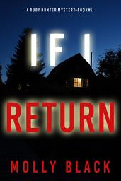 Icon image If I Return (A Ruby Hunter FBI Suspense Thriller—Book 5)