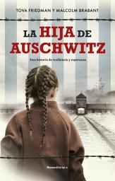 Icon image La hija de Auschwitz: Una historia de resiliencia y esperanza