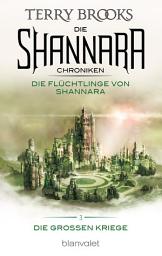 Icon image Die Shannara-Chroniken: Die Großen Kriege 3 - Die Flüchtlinge von Shannara: Roman