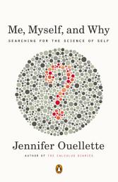 Icon image Me, Myself, and Why: Searching for the Science of Self