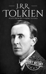 Icon image J. R. R. Tolkien: A Life from Beginning to End