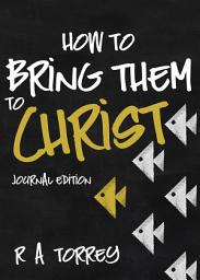 Icon image How to Bring Them to Christ (Journal Edition)