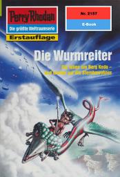 Icon image Perry Rhodan 2157: Die Wurmreiter: Perry Rhodan-Zyklus "Das Reich Tradom"