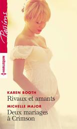 Icon image Rivaux et amants - Deux mariages à Crimson