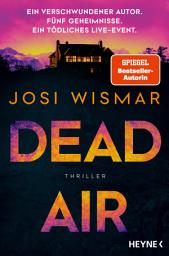 Icon image Dead Air: Thriller - Der erste Thriller von SPIEGEL-Bestsellerautorin Josi Wismar für alle Fans von True-Crime-Podcasts und twistreichen Thrillern