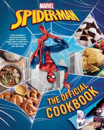 Icon image Marvel: Spider-Man: The Official Cookbook: Your Friendly Neighborhood Guide to Cuisine from NYC, the Spider-Verse & Beyond