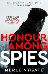 Icon image Honour Among Spies: An International Spy Thriller of Mossad Secrets, Russian Espionage and Terror on a Global Scale