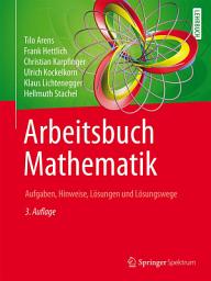 Icon image Arbeitsbuch Mathematik: Aufgaben, Hinweise, Lösungen und Lösungswege, Ausgabe 3
