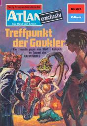 Icon image Atlan 274: Treffpunkt der Gaukler: Atlan-Zyklus "Der Held von Arkon"