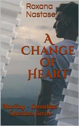 Icon image A Change of Heart (MacKay - Canadian Detectives, #3): MacKay - Canadian Detectives Series