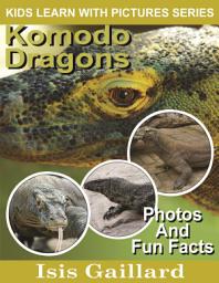 Icon image Komodo Dragons Photos and Fun Facts for Kids: Amazing Animal Pictures in Nature