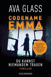 Icon image Codename Emma. Du kannst niemandem trauen: Thriller