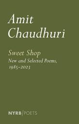 Icon image Sweet Shop: New and Selected Poems, 1985-2023