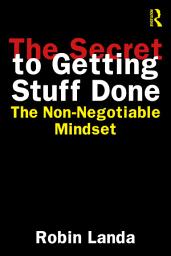 Icon image The Secret to Getting Stuff Done: The Non-Negotiable Mindset