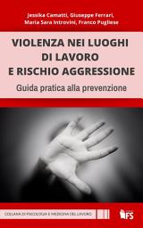 Icon image Violenza nei luoghi di lavoro e rischio aggressione: Guida pratica alla prevenzione