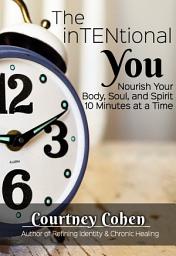Icon image InTENtional You: Nourish Your Body, Soul, and Spirit 10 Minutes at a Time