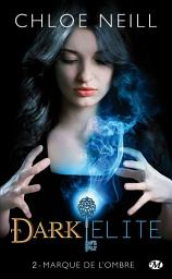 Icon image Dark Elite, T2 : Marque de l'ombre