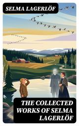 Icon image The Collected Works of Selma Lagerlöf: Enriched edition.