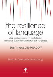 Icon image The Resilience of Language: What Gesture Creation in Deaf Children Can Tell Us About How All Children Learn Language