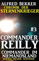 Icon image Commander Reilly #3 - Commander im Niemandsland: Chronik der Sternenkrieger