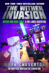 Icon image The Wither Invasion: Wither War Book Three: A Far Lands Adventure: An Unofficial Minecrafter's Adventure