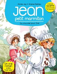 Icon image Du chocolat pour Zoé: Jean petit marmiton - tome 3