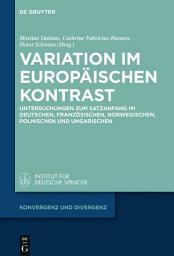 Icon image Variation im europäischen Kontrast: Untersuchungen zum Satzanfang im Deutschen, Französischen, Norwegischen, Polnischen und Ungarischen