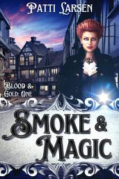 Icon image Smoke and Magic: A FREE Young Adult Paranormal Steampunk Novel