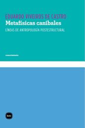 Icon image Metafísicas caníbales: Líneas de antropología postestructural