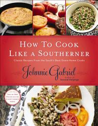 Icon image How to Cook Like a Southerner: Classic Recipes From the South's Best Down-Home Cooks