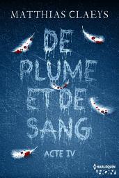 Icon image De plume et de sang - Acte IV