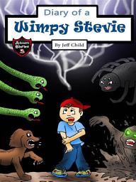 Icon image Diary of a Wimpy Stevie: How One Boy Overcame His Fears (Kids’ Adventure Stories)