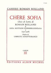 Icon image Chère Sofia - tome 1: Choix de lettres de Romain Rolland à Sofia Bertolini Guerrieri-Gonzaga (1901-1908) cahier n°10