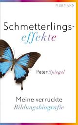 Icon image Schmetterlingseffekte: Meine verrückte Bildungsbiografie