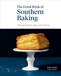 Icon image The Good Book of Southern Baking: A Revival of Biscuits, Cakes, and Cornbread