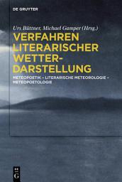 Icon image Verfahren literarischer Wetterdarstellung: Meteopoetik – Literarische Meteorologie – Meteopoetologie