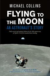 Icon image Flying to the Moon: An Astronaut's Story
