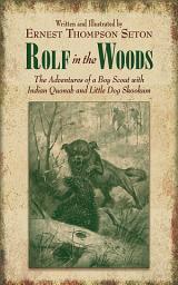 Icon image Rolf in the Woods: The Adventures of a Boy Scout with Indian Quonab and Little Dog Skookum