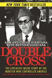 Icon image Double Cross: The Explosive Inside Story of the Mobster Who Controlled America