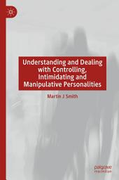 Icon image Understanding and Dealing with Controlling, Intimidating and Manipulative Personalities