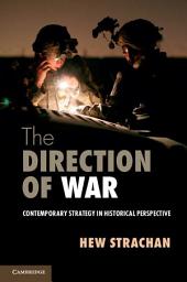 Icon image The Direction of War: Contemporary Strategy in Historical Perspective