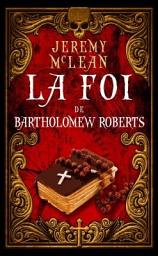 Icon image La foi de Bartholomew Roberts: Le Prêtre pirate, tome 1