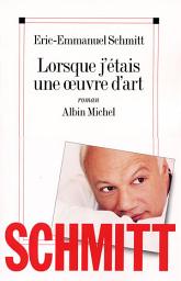 Icon image Lorsque j'étais une oeuvre d'art