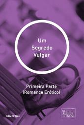 Icon image Um Segredo Vulgar: Primeira Parte (Romance Erótico)