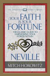 Icon image Your Faith Is Your Fortune (Condensed Classics): The Classic Guide to Harnessing Your Power Within