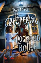 Icon image The Creepening of Dogwood House