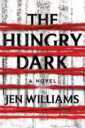 Icon image The Hungry Dark: A Thriller