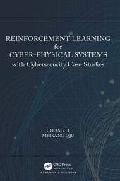 Icon image Reinforcement Learning for Cyber-Physical Systems: with Cybersecurity Case Studies