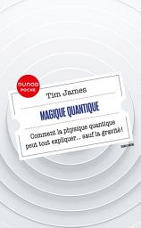 Icon image Magique quantique: Comment la physique quantique peut tout expliquer ... sauf la gravité
